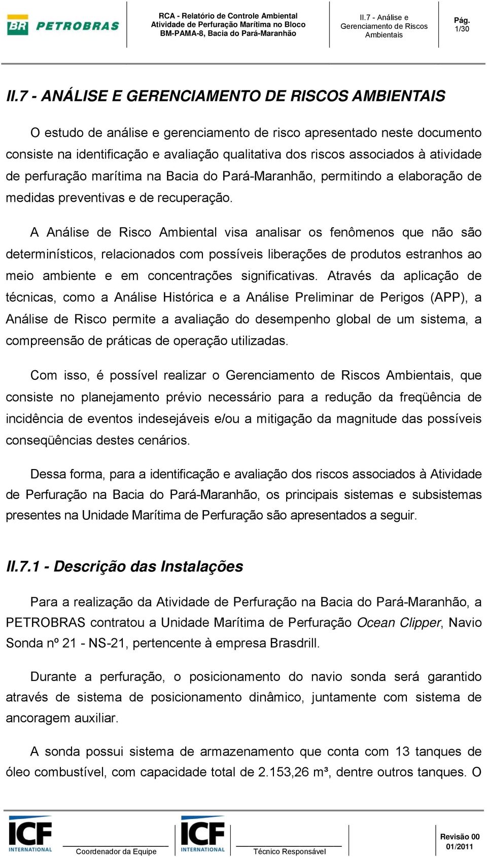 atividade de perfuração marítima na Bacia do Pará-Maranhão, permitindo a elaboração de medidas preventivas e de recuperação.