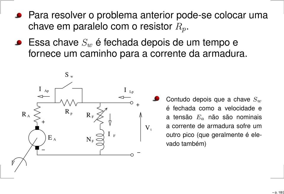 S w I Ap I Lp R A E A R p R F I F N F Contudo depois que a chave S w é fechada como a velocidade e