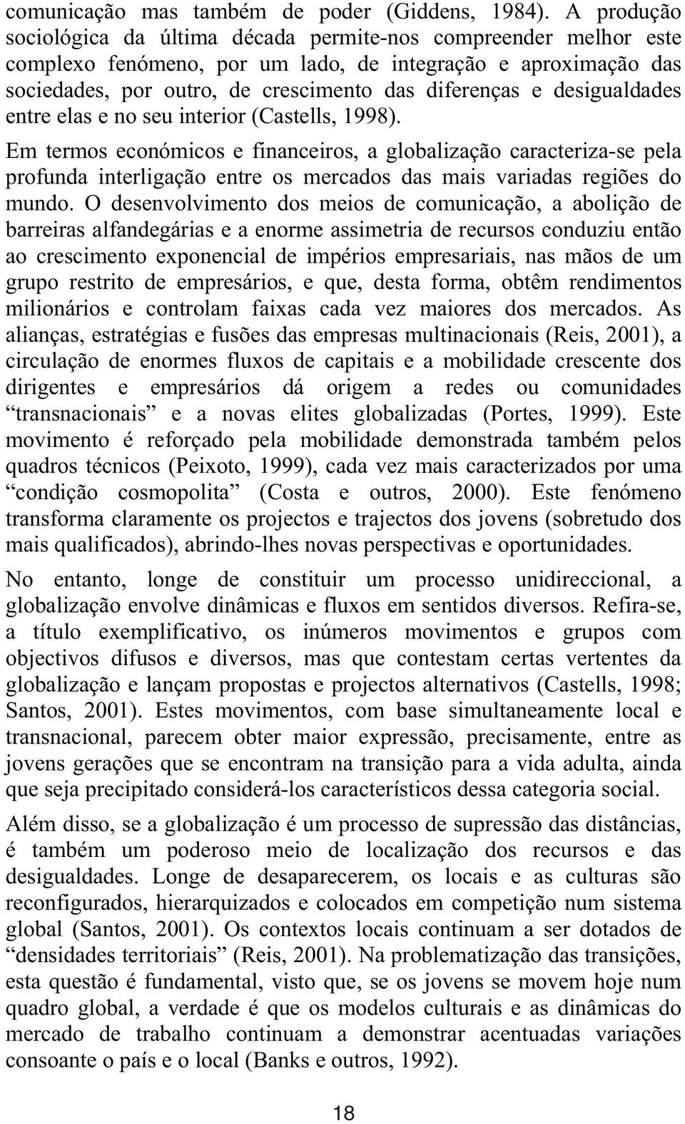 desigualdades entre elas e no seu interior (Castells, 1998).