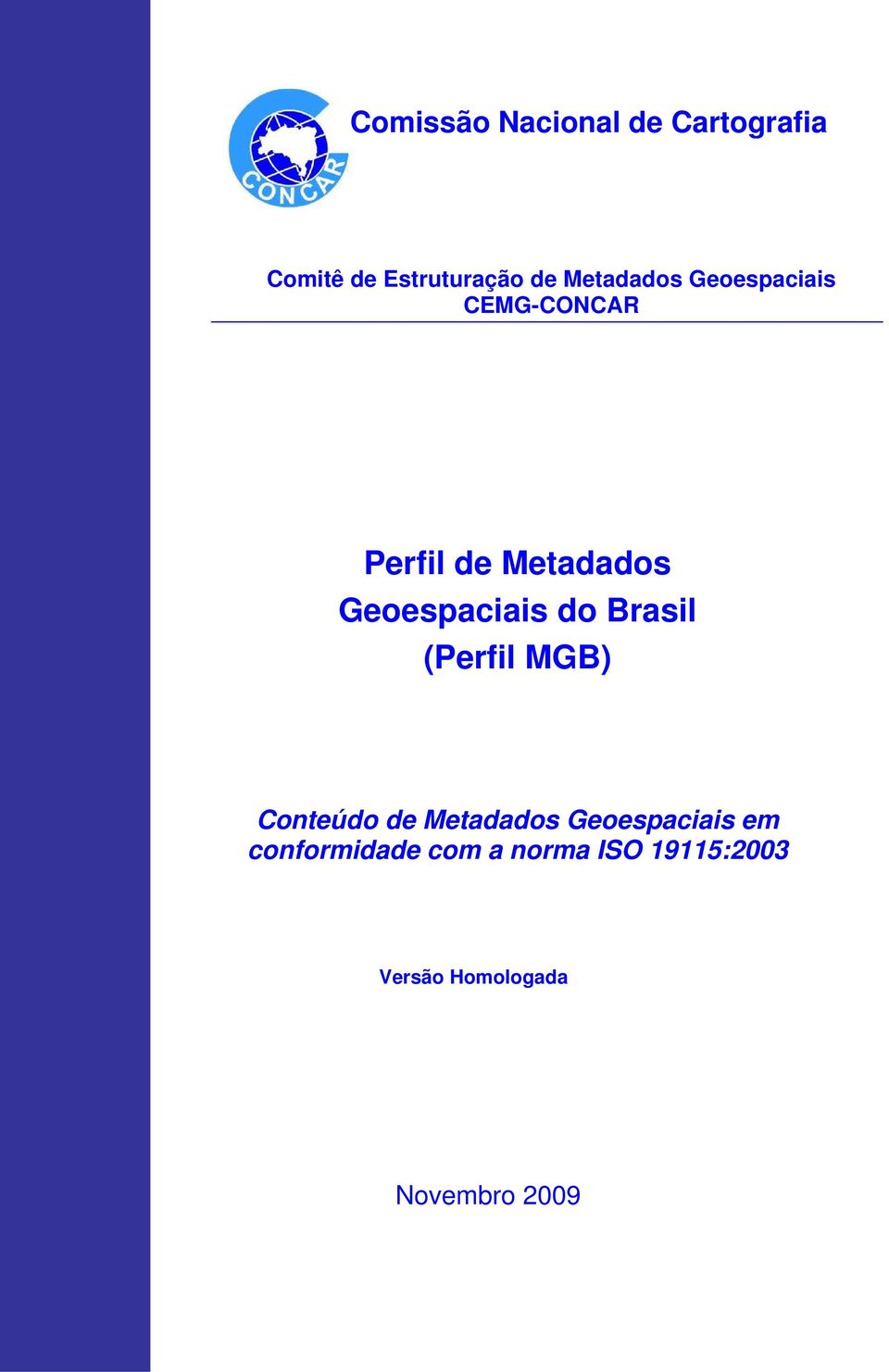 Geoespaciais do Brasil (Perfil MGB) Conteúdo de Metadados