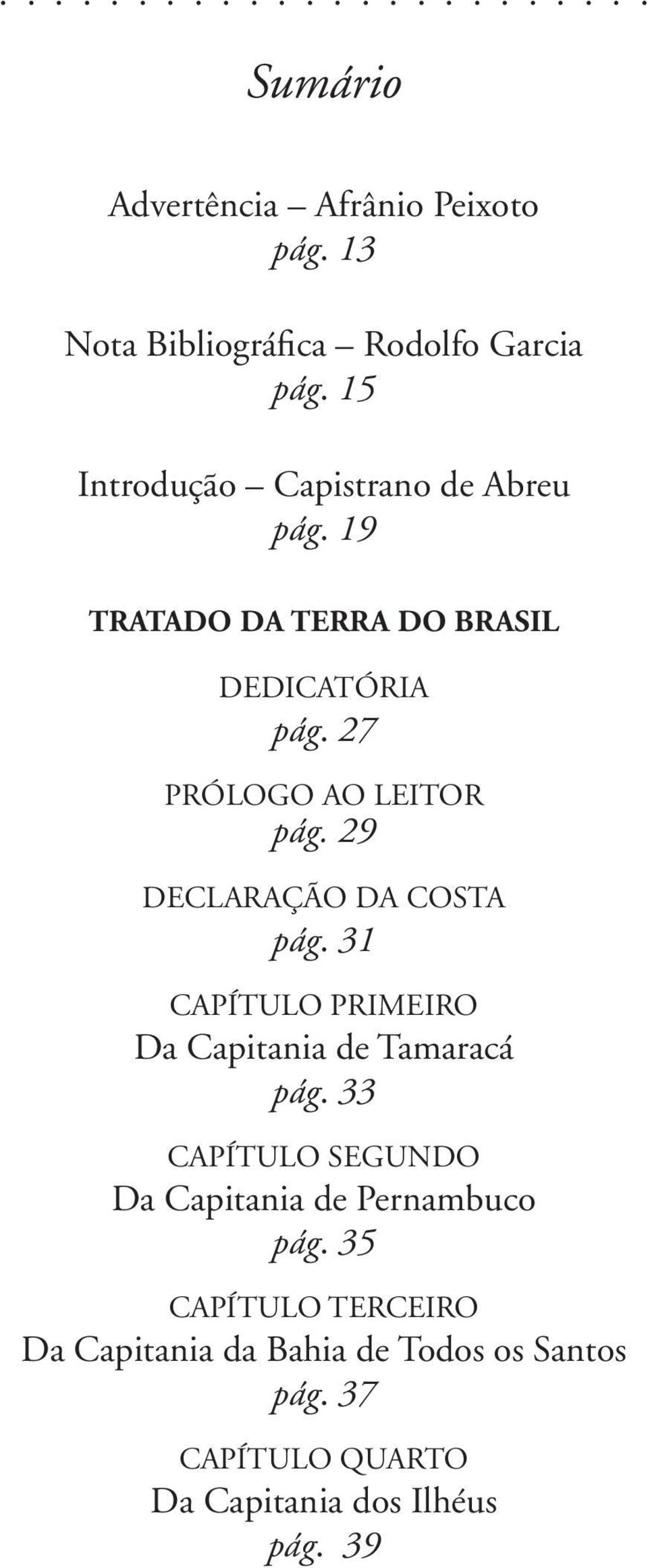 29 Declaração da Costa pág. 31 CAPÍTULO PRIMEIRO Da Capitania de Tamaracá pág.