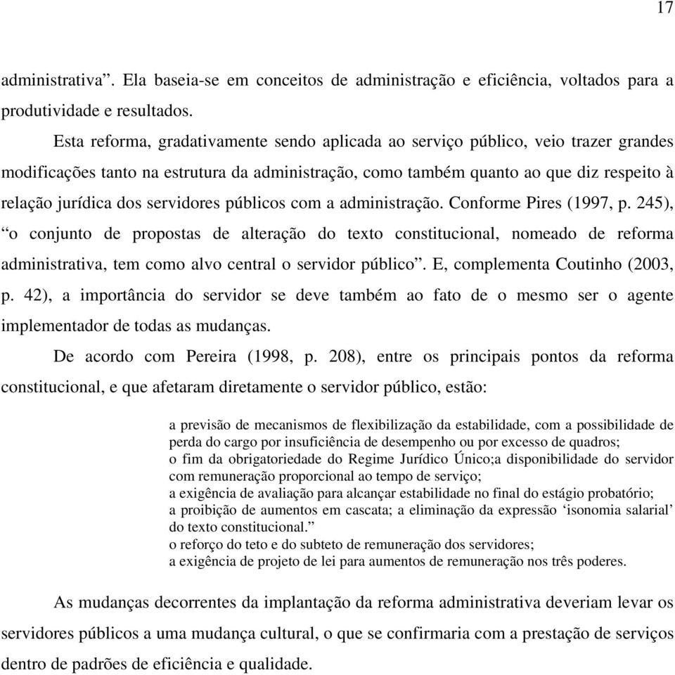 servidores públicos com a administração. Conforme Pires (1997, p.