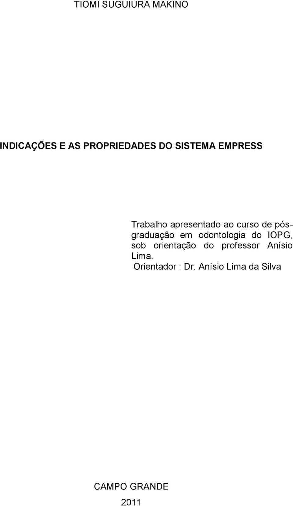 pósgraduação em odontologia do IOPG, sob orientação do