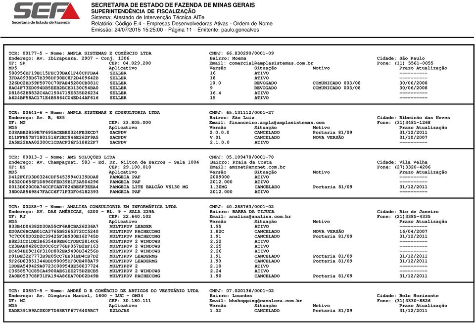 SELLER A624BF58AC171E4B5864CD4ED44AF616 SELLER CNPJ: 66.830290/0001-09 Bairro: Moema Email: comercial@amplasistemas.com.br 16 18 10.0 9 16.