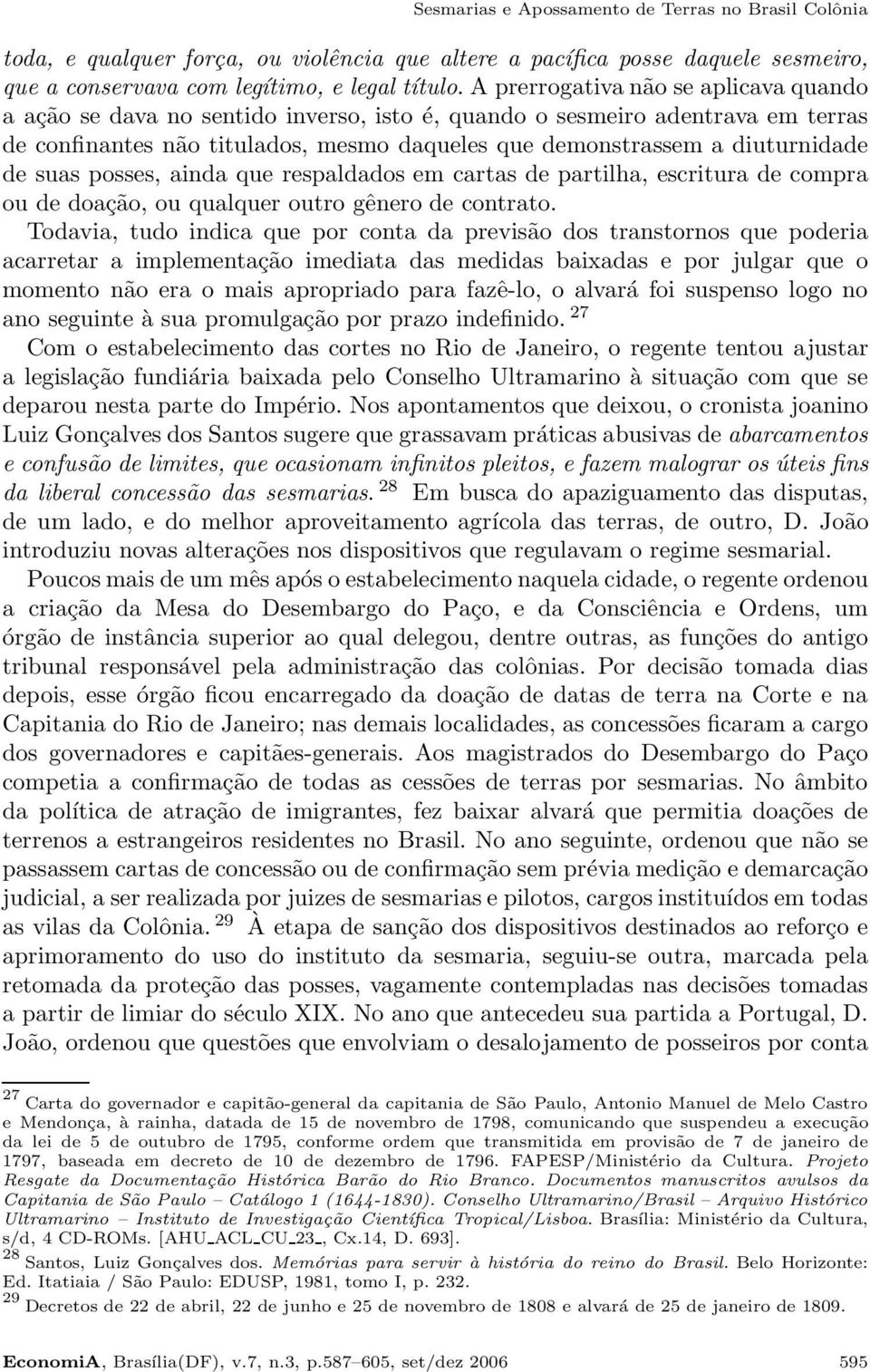 suas posses, ainda que respaldados em cartas de partilha, escritura de compra ou de doação, ou qualquer outro gênero de contrato.