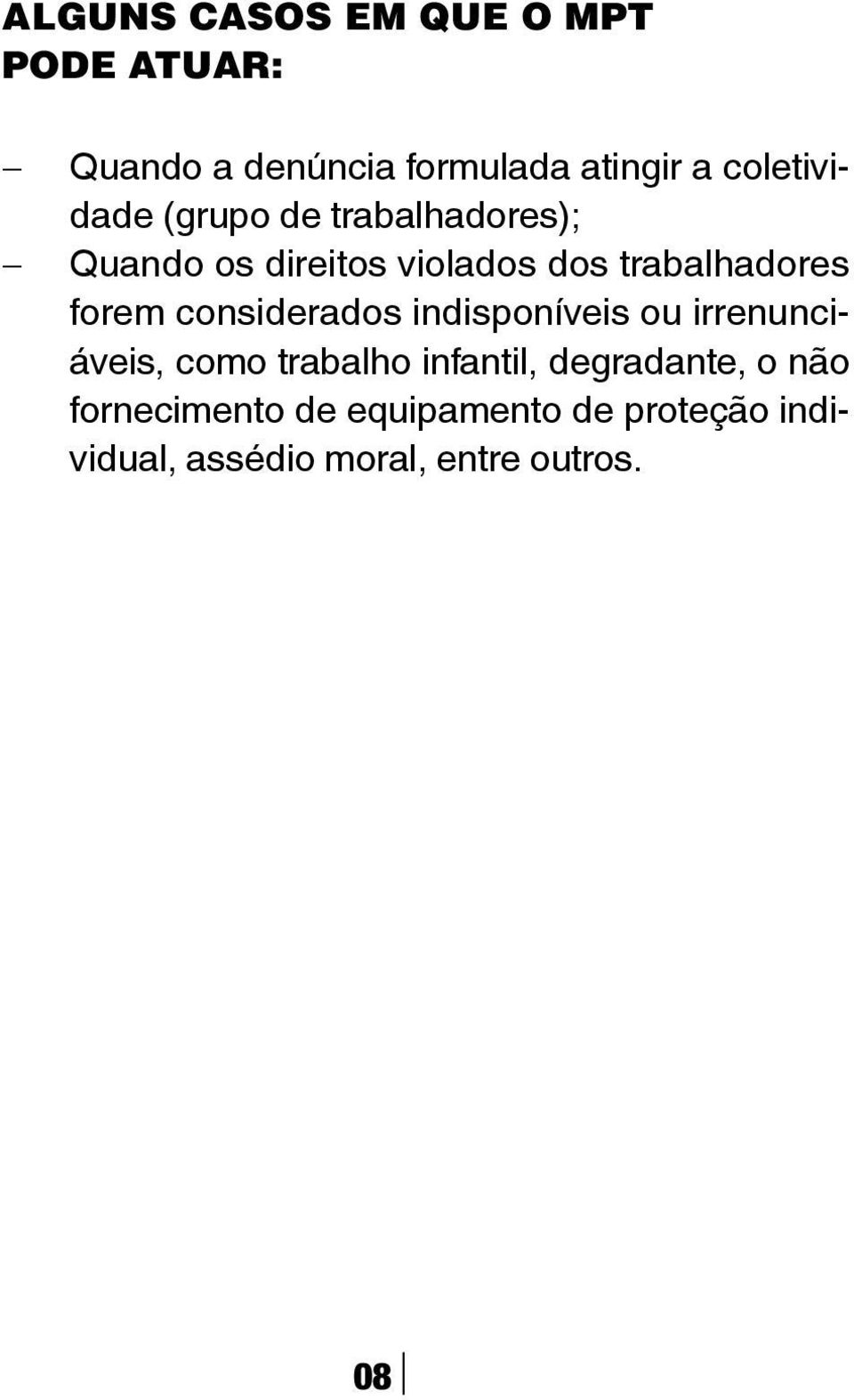 forem considerados indisponíveis ou irrenunciáveis, como trabalho infantil,