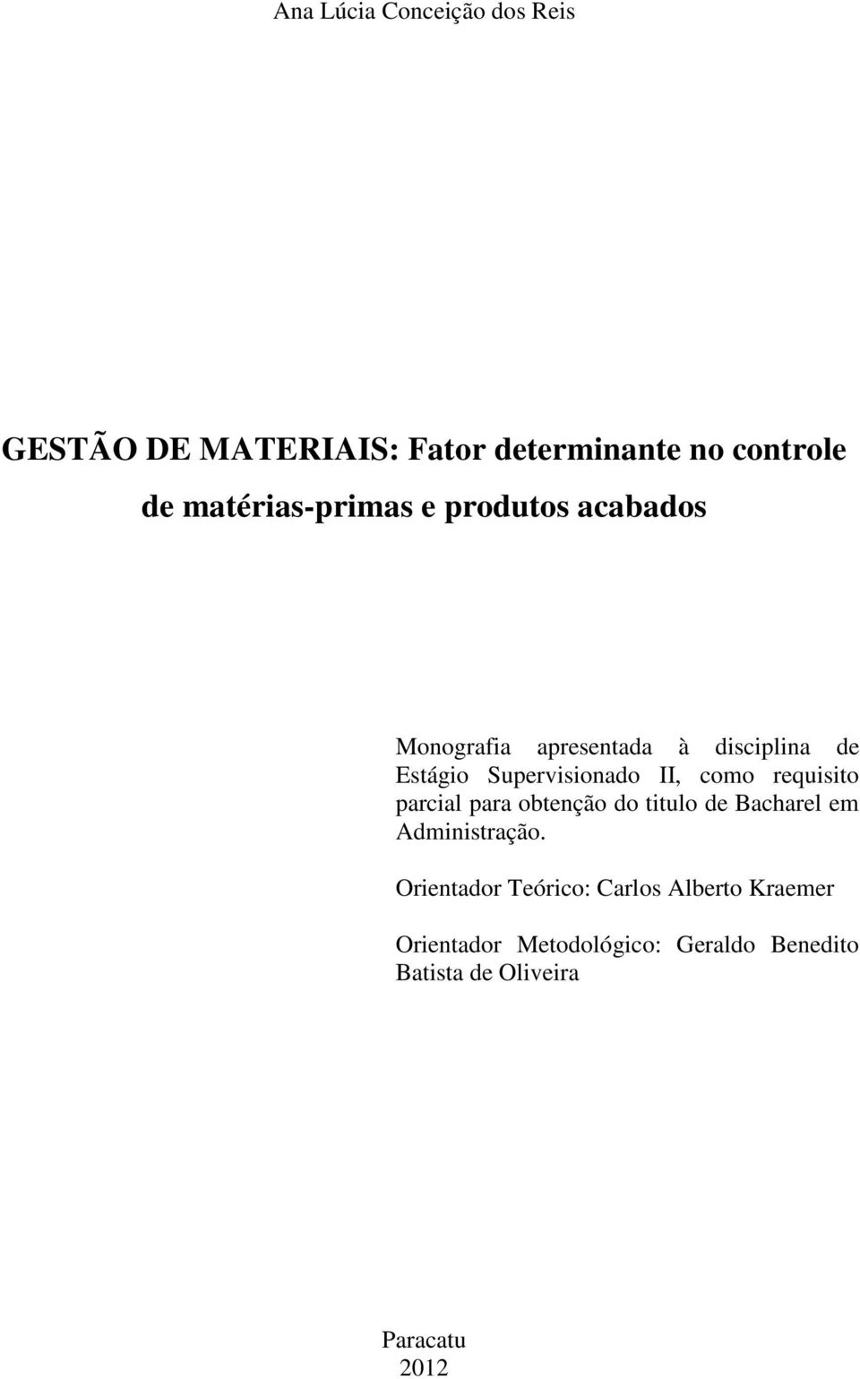 Supervisionado II, como requisito parcial para obtenção do titulo de Bacharel em Administração.