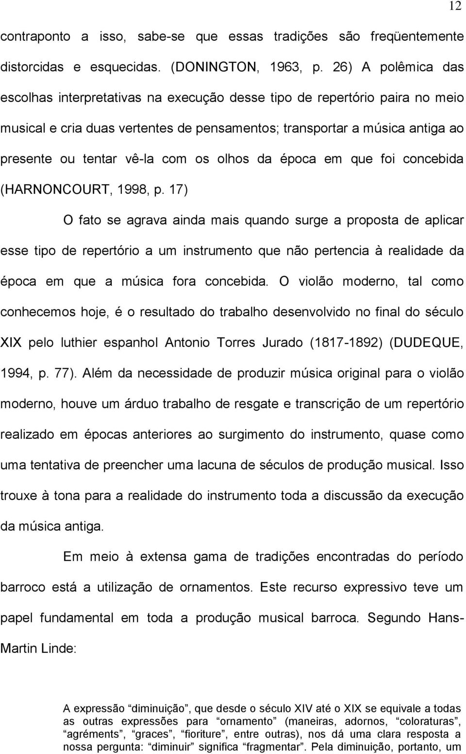 com os olhos da época em que foi concebida (HARNONCOURT, 1998, p.