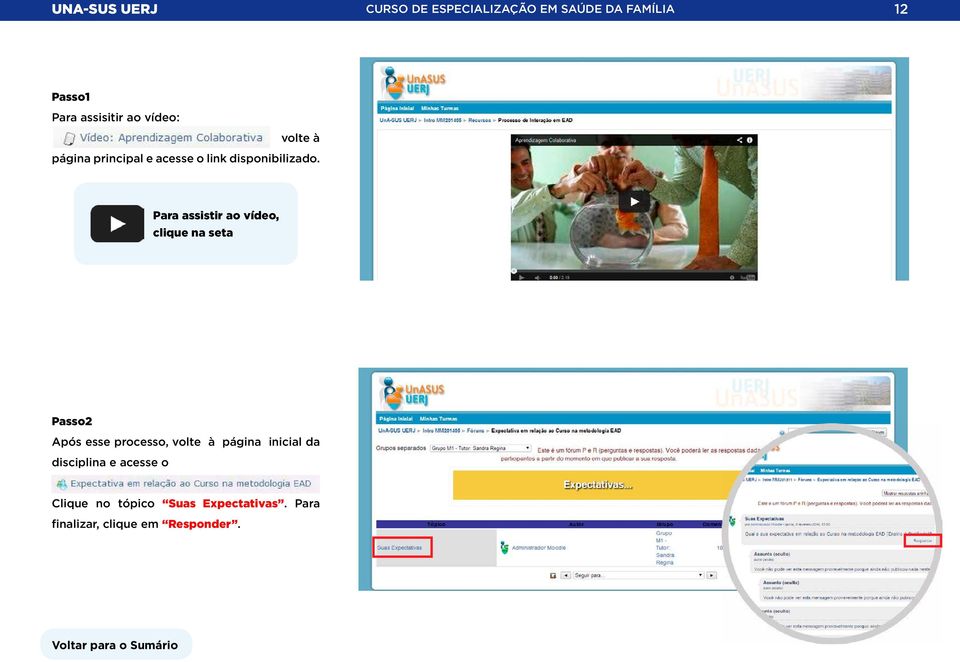 Para assistir ao vídeo, clique na seta Passo2 Após esse processo,