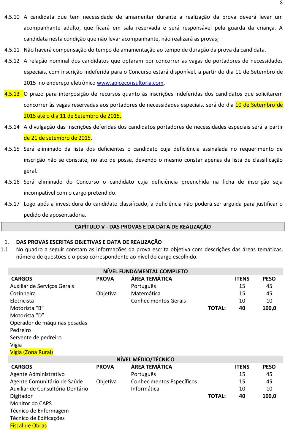 11 Não haverá compensação do tempo de amamentação ao tempo de duração da prova da candidata. 4.5.