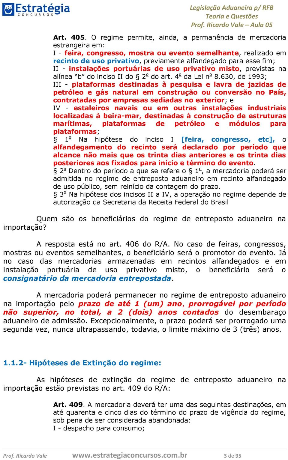 II - instalações portuárias de uso privativo misto, previstas na alínea b do inciso II do 2 o do art. 4 o da Lei n o 8.