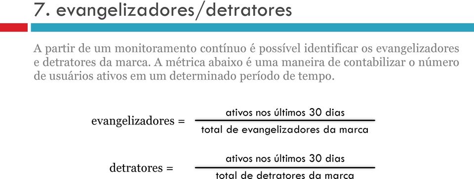 A métrica abaixo é uma maneira de contabilizar o número de usuários ativos em um determinado