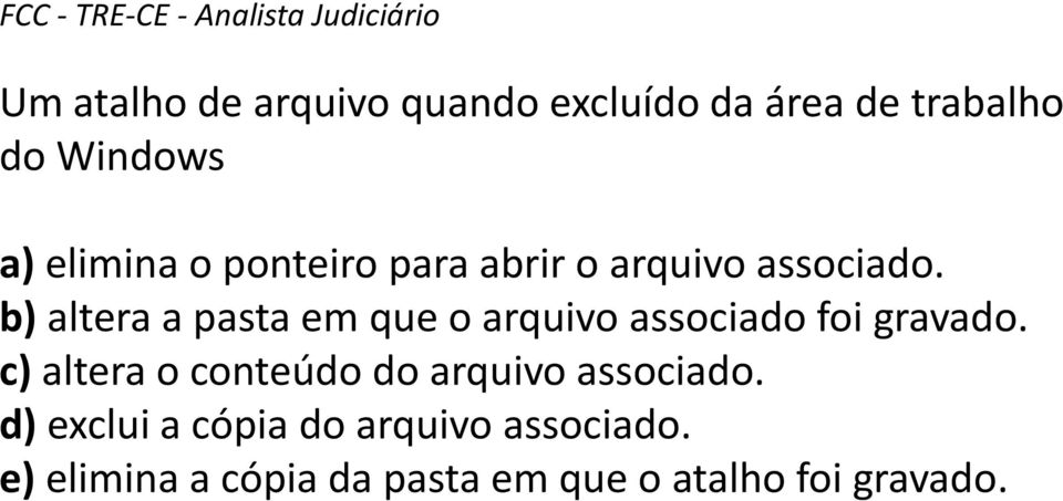 b) altera a pasta em que o arquivo associado foi gravado.