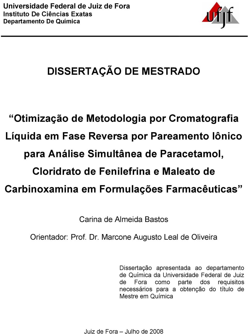 Carbinoxamina em Formulações Farmacêuticas Carina de Almeida Bastos Orientador: Prof. Dr.