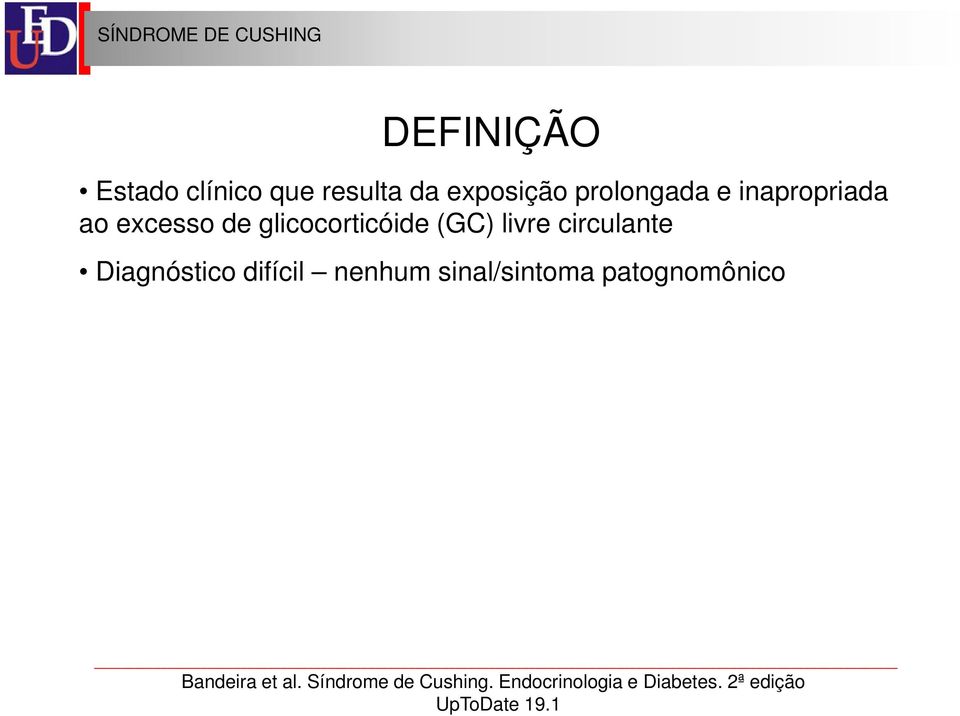 Diagnóstico difícil nenhum sinal/sintoma patognomônico Bandeira et