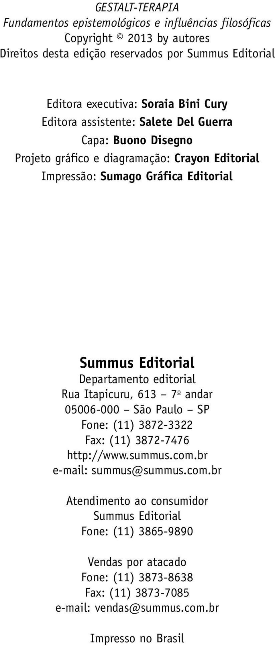 Editorial Departamento editorial Rua Itapicuru, 613 7 o andar 05006-000 São Paulo SP Fone: (11) 3872-3322 Fax: (11) 3872-7476 http://www.summus.com.