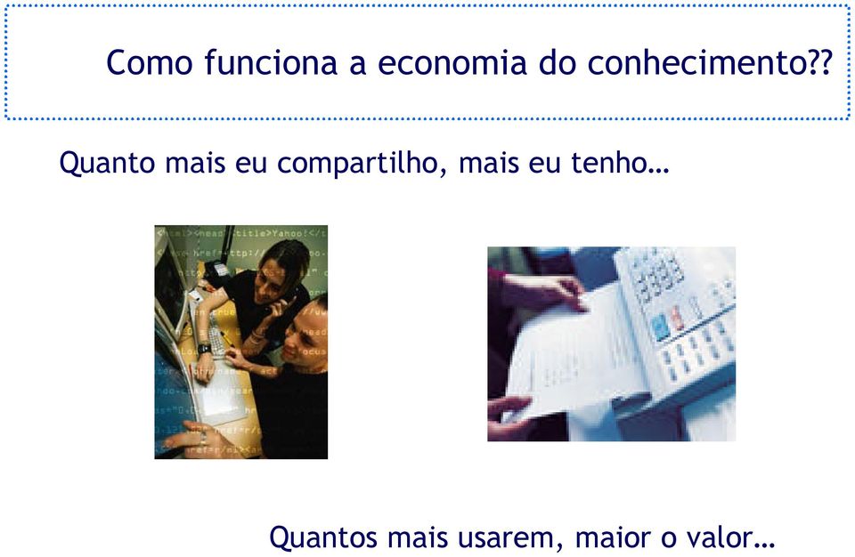 ? Quanto mais eu compartilho,