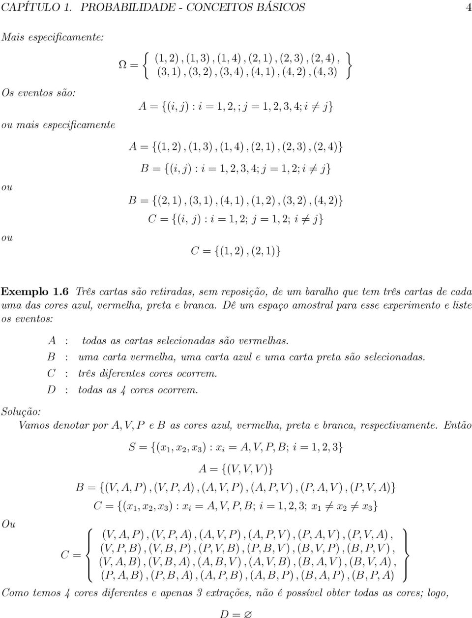 A {(i, j) :i 1, 2, ; j 1, 2, 3, 4; i 6 j} A {(1, 2), (1, 3), (1, 4), (2, 1), (2, 3), (2, 4)} B {(i, j) :i 1, 2, 3, 4; j 1, 2; i 6 j} B {(2, 1), (3, 1), (4, 1), (1, 2), (3, 2), (4, 2)} C {(i, j) :i 1,