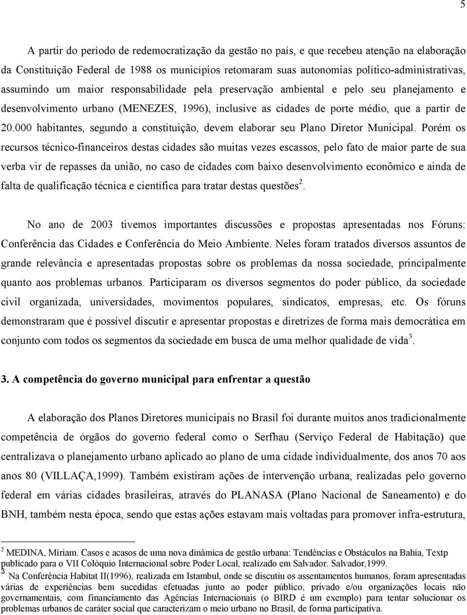 000 habitantes, segundo a constituição, devem elaborar seu Plano Diretor Municipal.