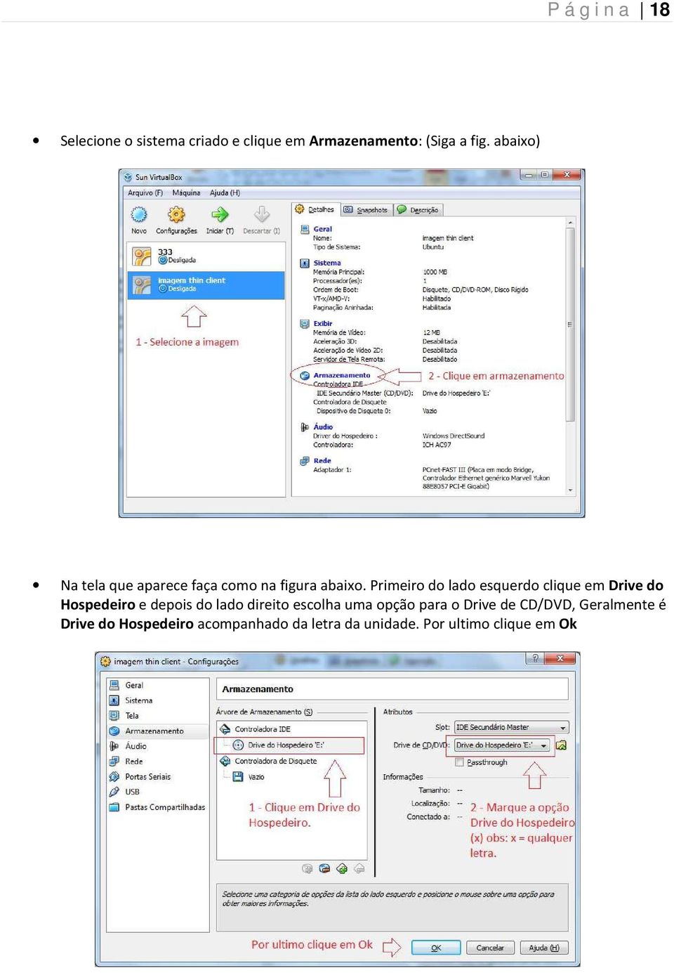 Primeiro do lado esquerdo clique em Drive do Hospedeiro e depois do lado direito