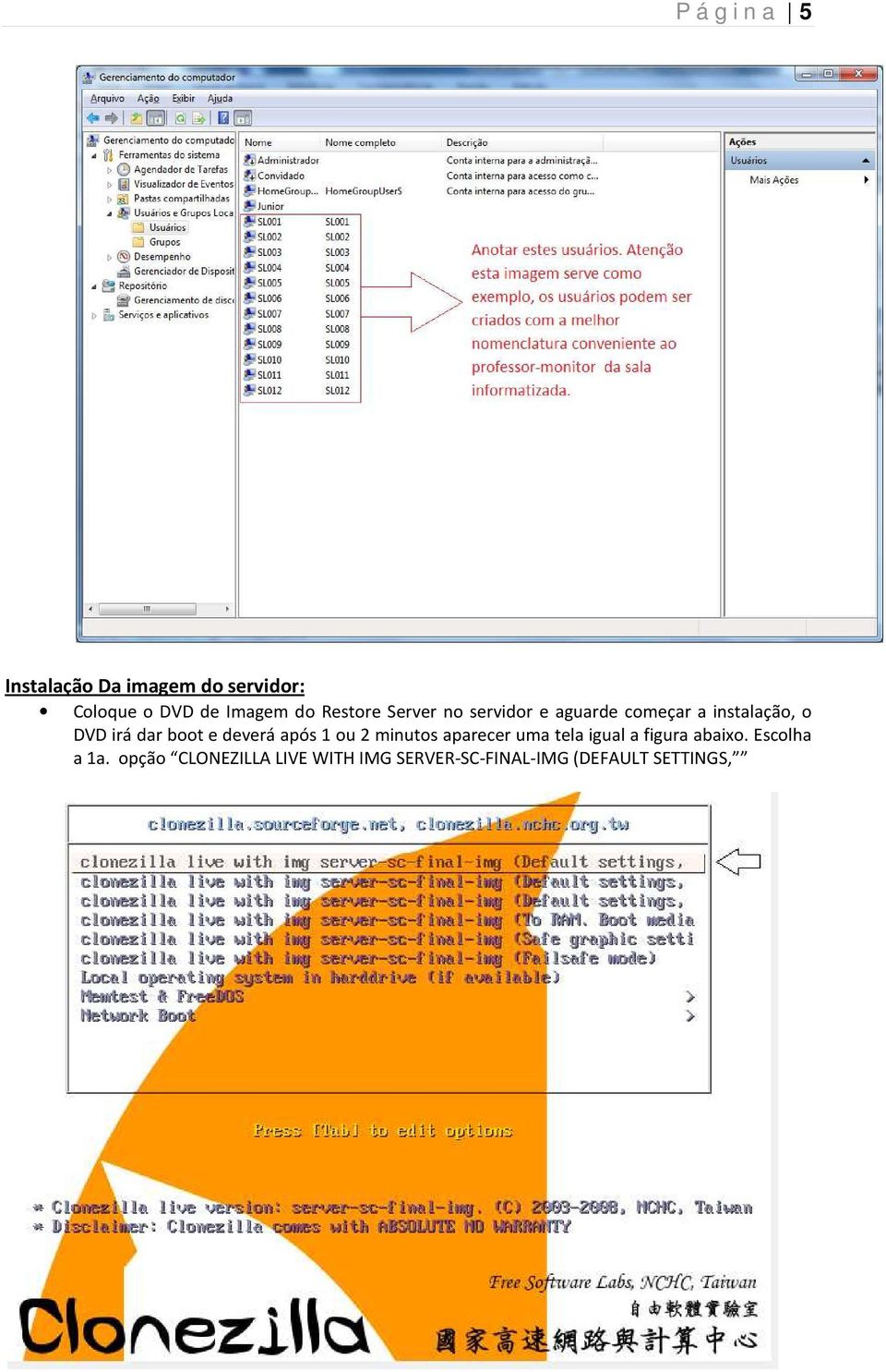 boot e deverá após 1 ou 2 minutos aparecer uma tela igual a figura abaixo.