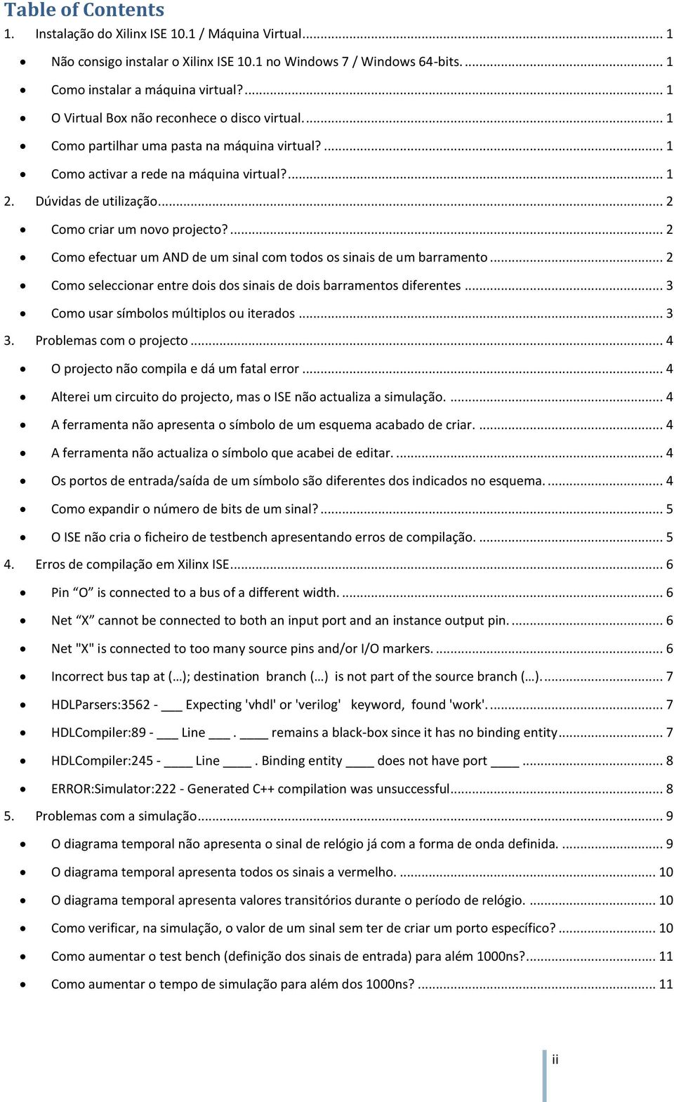 .. 2 Como criar um novo projecto?... 2 Como efectuar um AND de um sinal com todos os sinais de um barramento... 2 Como seleccionar entre dois dos sinais de dois barramentos diferentes.