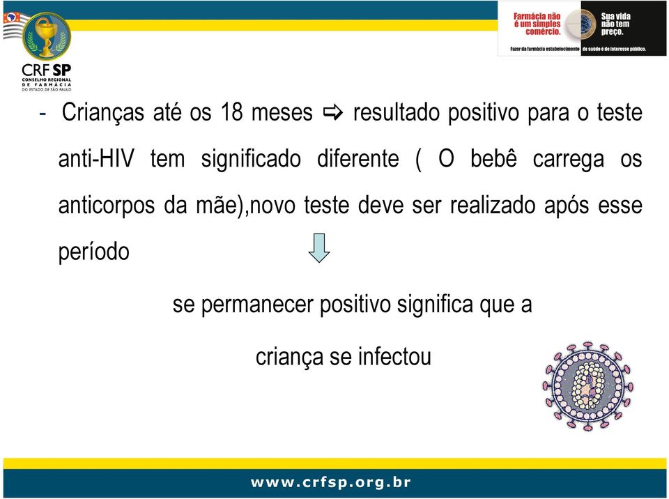 anticorpos da mãe),novo teste deve ser realizado após esse