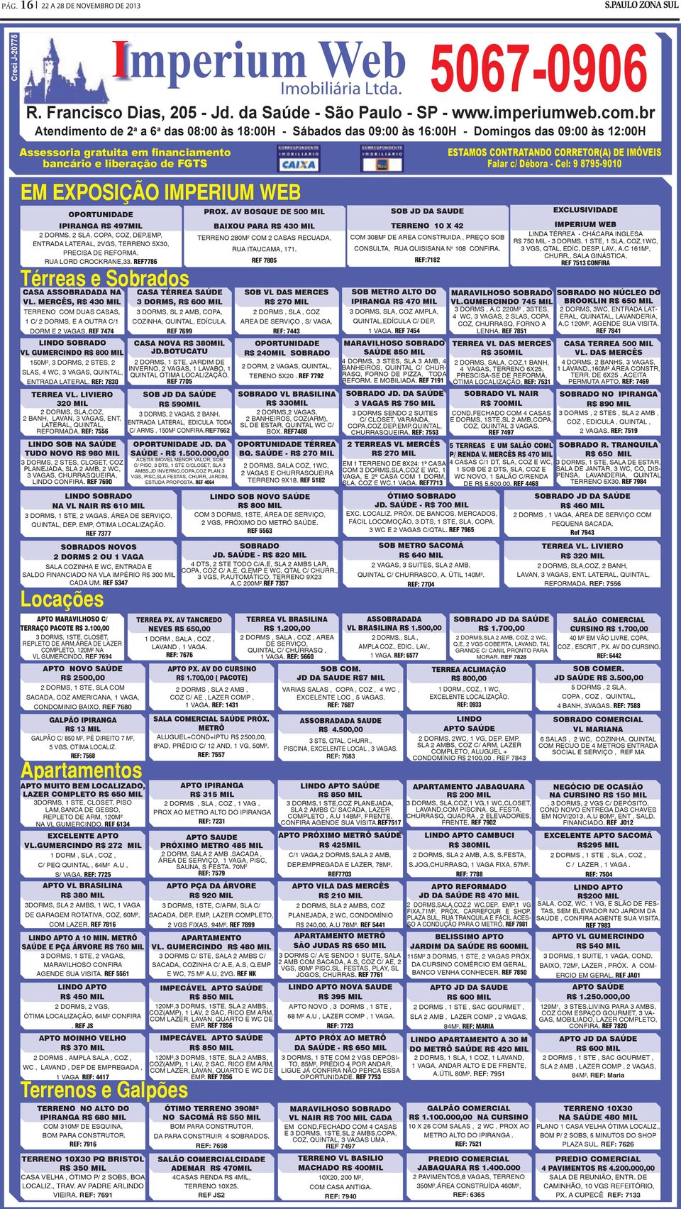 WEB OPORTUNIDADE IPIRANGA R$ 497MIL 2 DORMS, 2 SLA, COPA, COZ, DEP.EMP, ENTRADA LATERAL, 2VGS, TERRENO 5X30, PRECISA DE REFORMA. RUA LORD CROCKRANE,33.