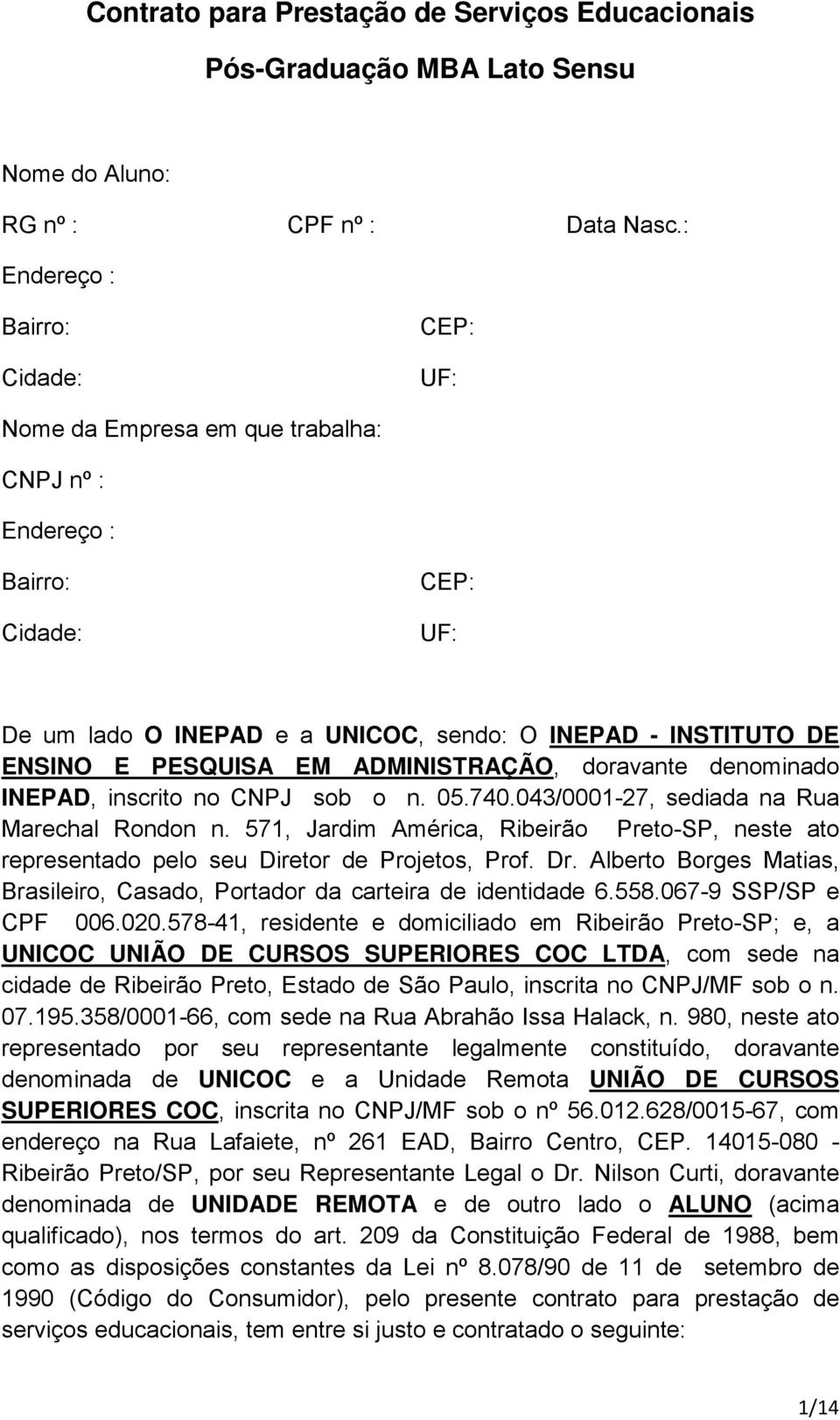 EM ADMINISTRAÇÃO, doravante denominado INEPAD, inscrito no CNPJ sob o n. 05.740.043/0001-27, sediada na Rua Marechal Rondon n.