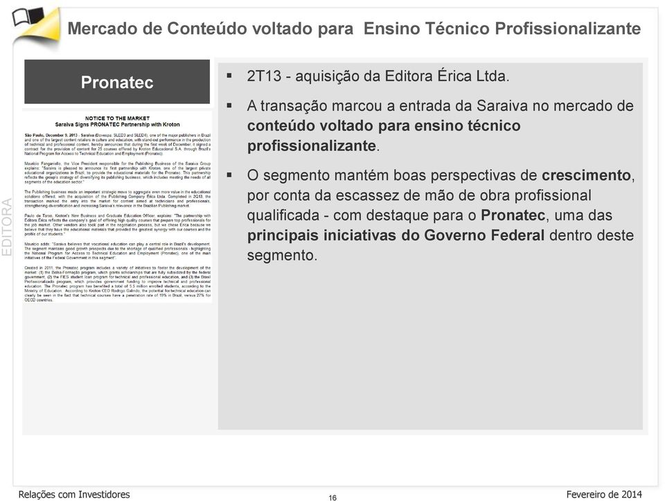 A transação marcou a entrada da Saraiva no mercado de conteúdo voltado para ensino técnico profissionalizante.