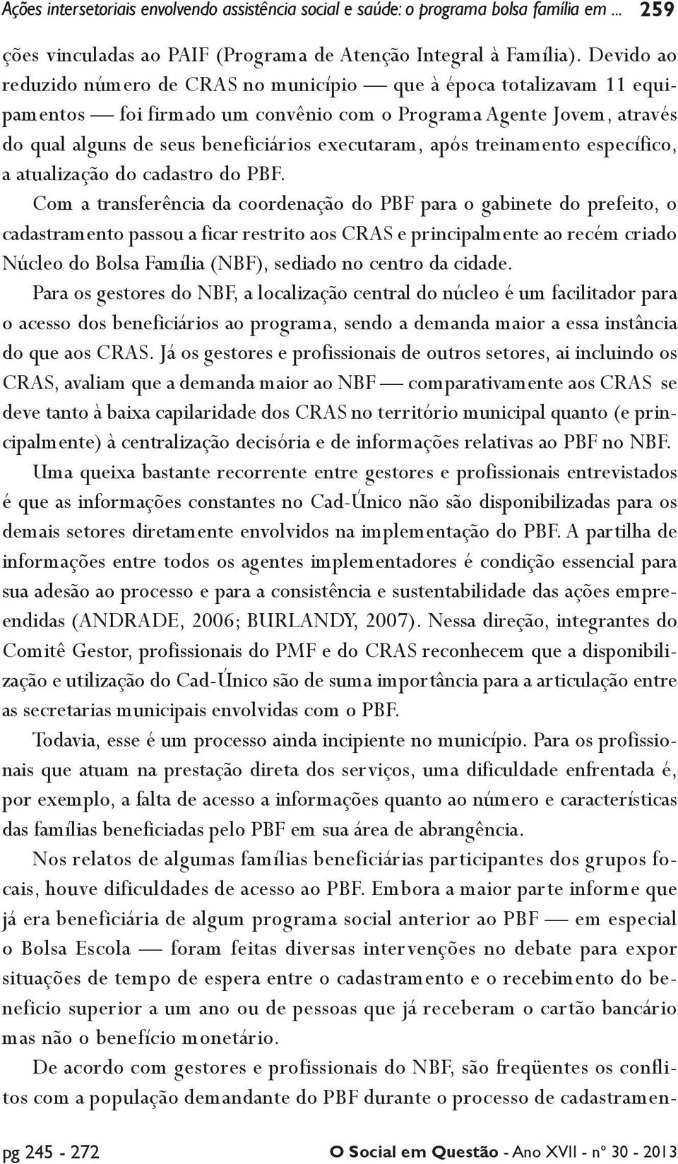 após treinamento específico, a atualização do cadastro do PBF.