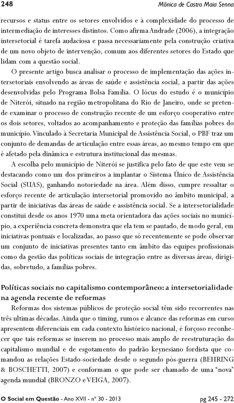 lidam com a questão social.