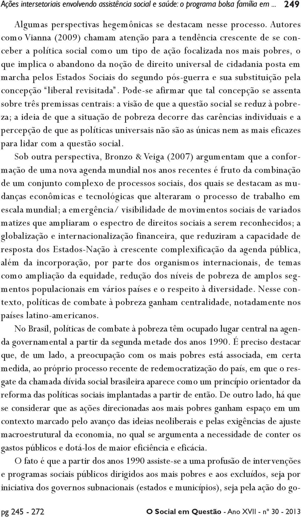 universal de cidadania posta em marcha pelos Estados Sociais do segundo pós-guerra e sua substituição pela concepção liberal revisitada.