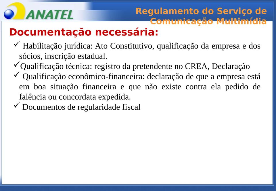 Qualificação técnica: registro da pretendente no CREA, Declaração Qualificação econômico-financeira: