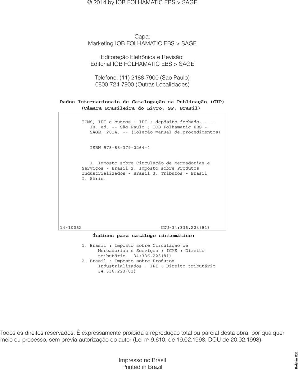 -- São Paulo : IOB Folhamatic EBS - SAGE, 2014. -- (Coleção manual de procedimentos) ISBN 978-85-379-2264-4 1. Imposto sobre Circulação de Mercadorias e Serviços - Brasil 2.