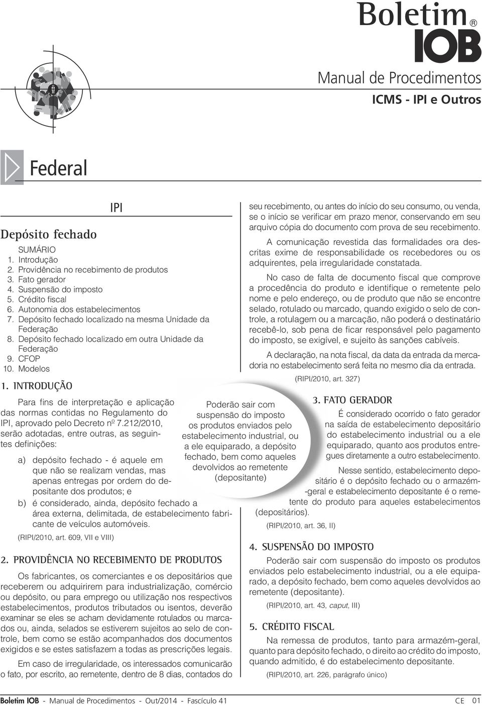 Introdução Para fins de interpretação e aplicação das normas contidas no Regulamento do IPI, aprovado pelo Decreto nº 7.