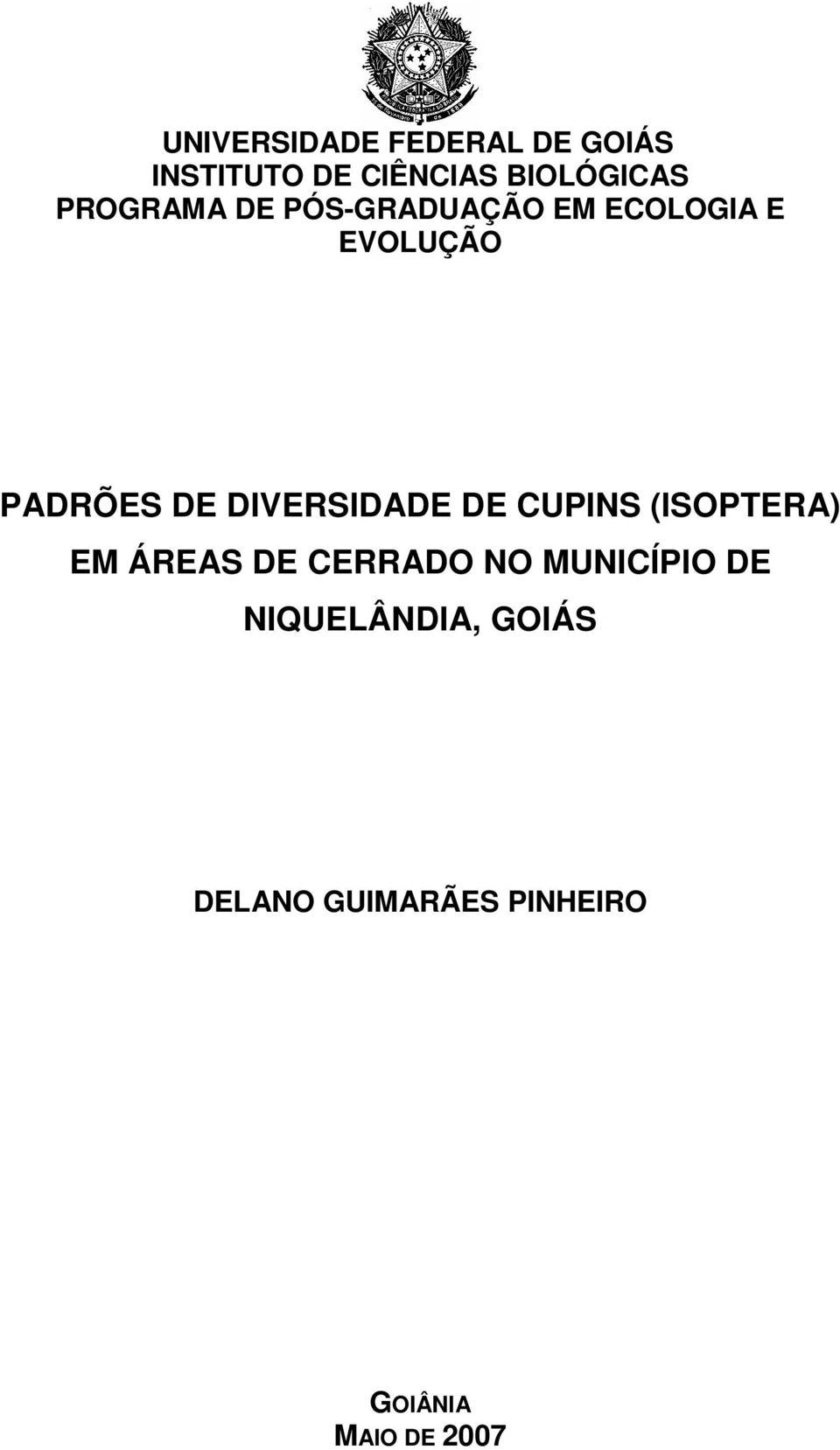 DIVERSIDADE DE CUPINS (ISOPTERA) EM ÁREAS DE CERRADO NO