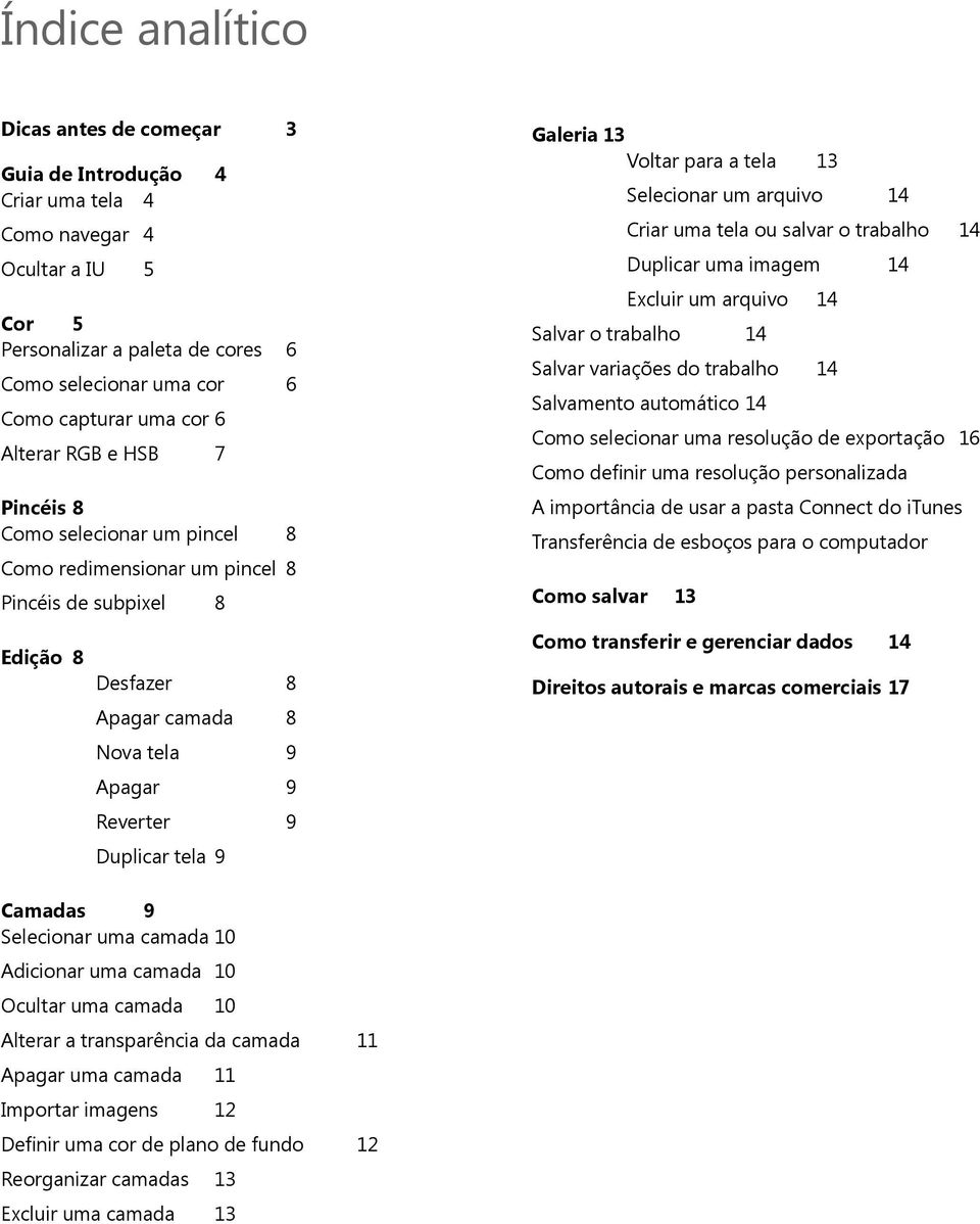 trabalho 14 Duplicar uma imagem 14 Excluir um arquivo 14 Salvar o trabalho 14 Salvar variações do trabalho 14 Salvamento automático 14 Como selecionar uma resolução de exportação 16 Como definir uma