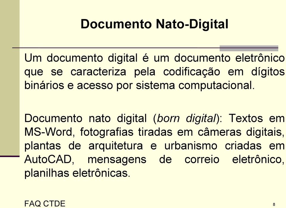 Documento nato digital (born digital): Textos em MS-Word, fotografias tiradas em câmeras