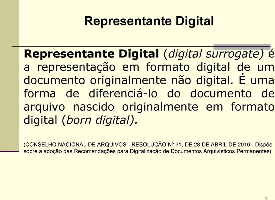 É uma forma de diferenciá-lo do documento de arquivo nascido originalmente em formato digital (born