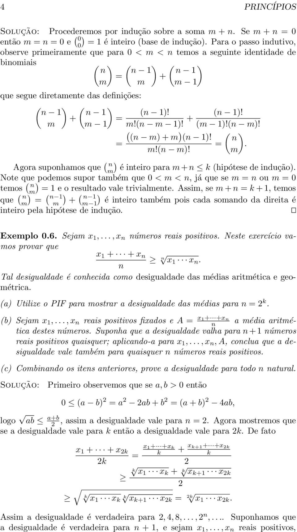 . m!( m! m Agora supohamos que ( m é iteiro para m+ k (hipótese de idução. Note que podemos supor também que 0 < m <, já que se m ou m 0 temos ( m 1 e o resultado vale trivialmete.