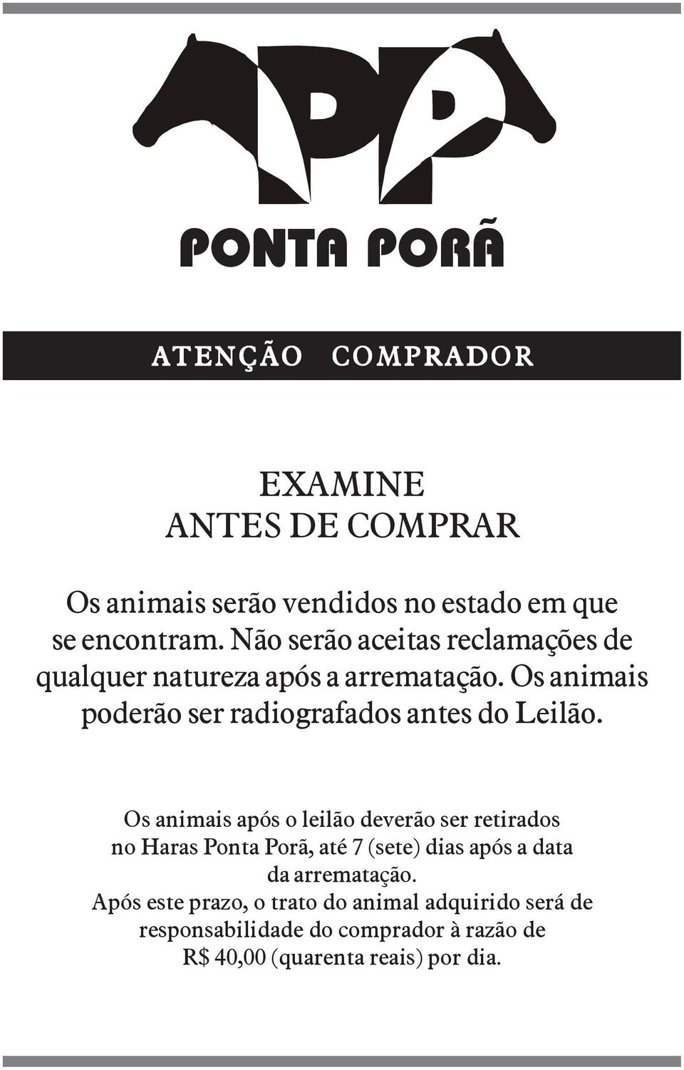 Os animais poderão ser radiografados antes do Leilão.