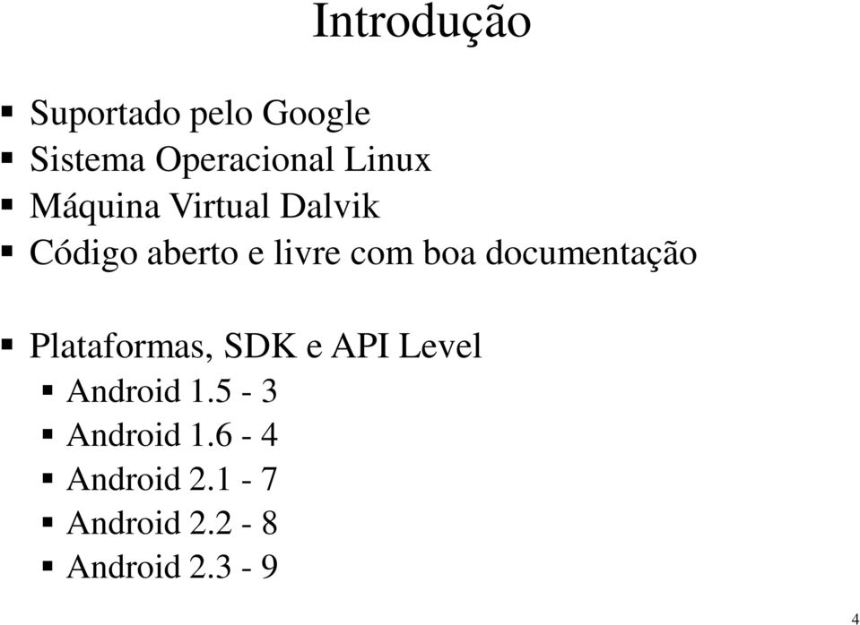 boa documentação Plataformas, SDK e API Level Android 1.