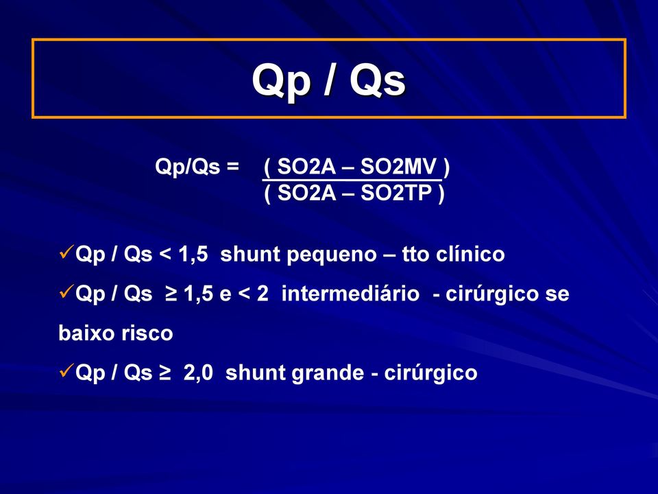 Qs 1,5 e < 2 intermediário - cirúrgico se