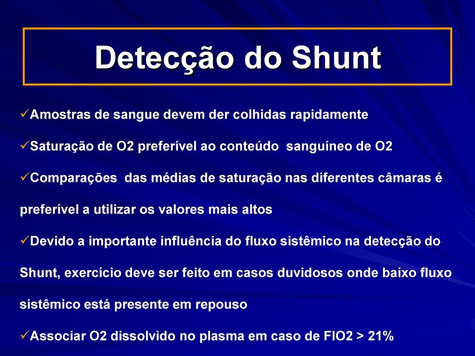 mais altos Devido a importante influência do fluxo sistêmico na detecção do Shunt, exercício deve ser feito em