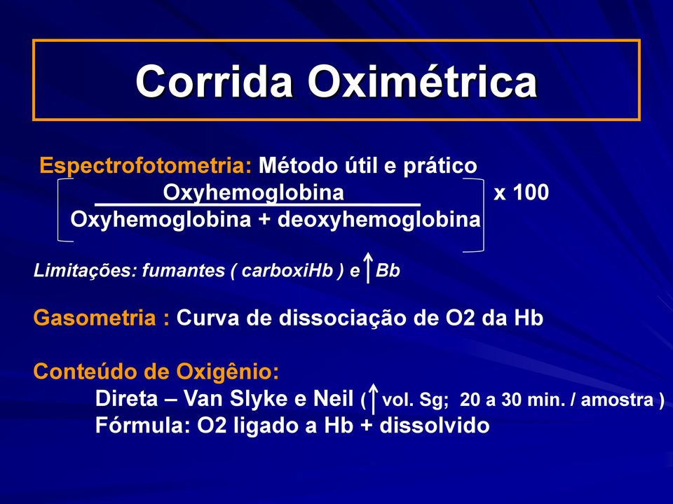 Gasometria : Curva de dissociação de O2 da Hb Conteúdo de Oxigênio: Direta Van