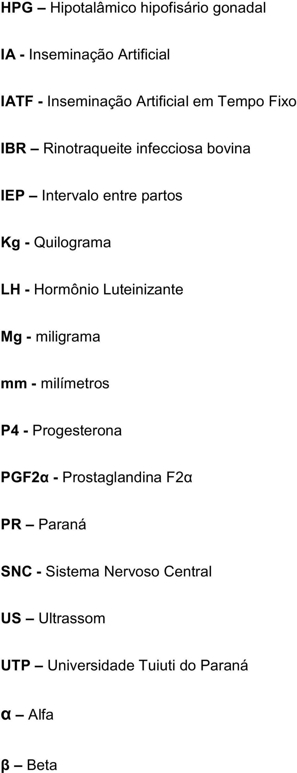 - Quilograma LH - Hormônio Luteinizante Mg - miligrama mm - milímetros P4 - Progesterona -