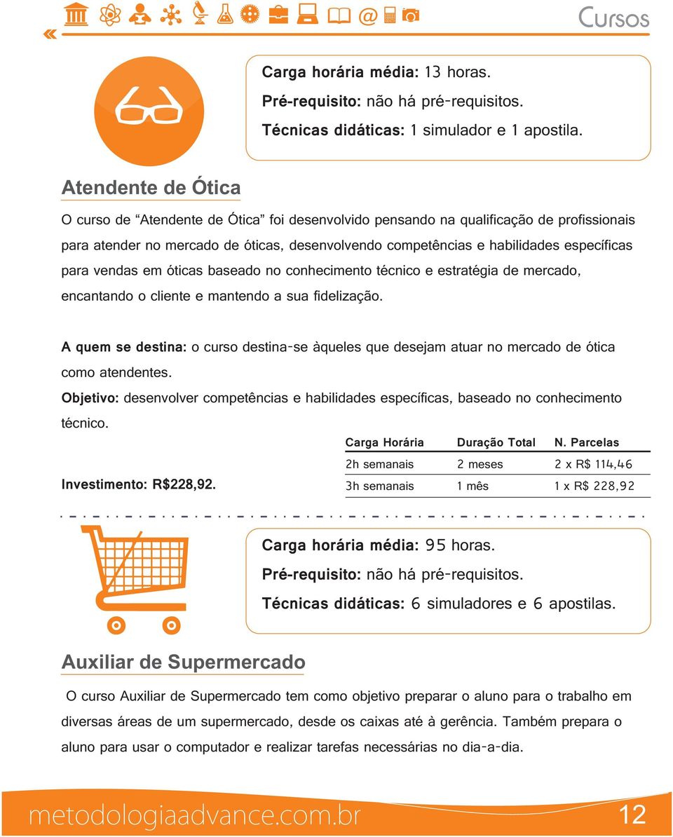 para vendas em óticas baseado no conhecimento técnico e estratégia de mercado, encantando o cliente e mantendo a sua fidelização.