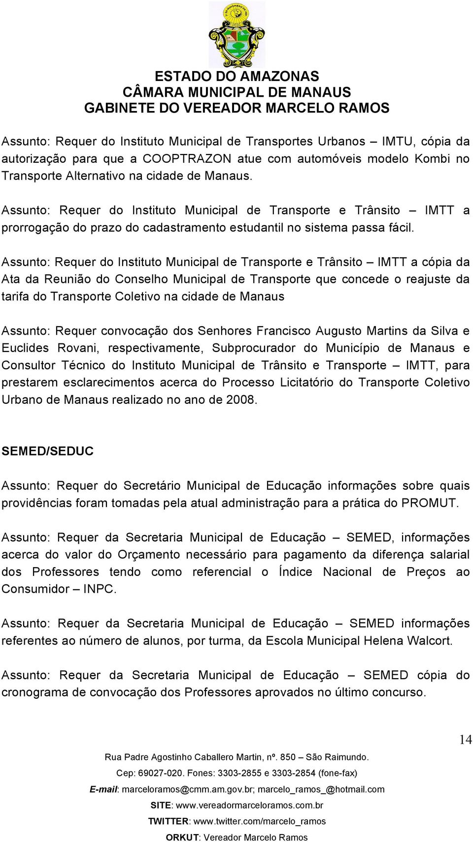 Assunto: Requer do Instituto Municipal de Transporte e Trânsito IMTT a cópia da Ata da Reunião do Conselho Municipal de Transporte que concede o reajuste da tarifa do Transporte Coletivo na cidade de