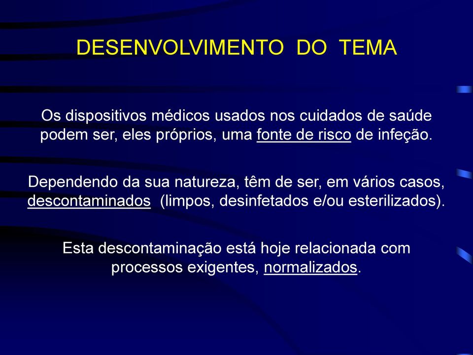 Dependendo da sua natureza, têm de ser, em vários casos, descontaminados (limpos,